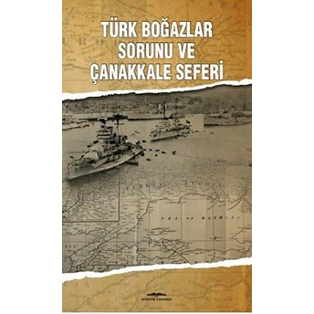 Türk Boğazlar Sorunu Ve Çanakkale Seferi