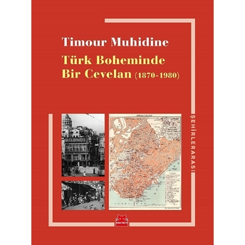 Türk Boheminde Bir Cevelan (1870-1980) Timour Muhidine