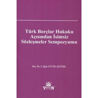 Türk Borçlar Hukuku Açısından Isimsiz Sözleşmeler Sempozyumu Ipek Yücer Aktürk