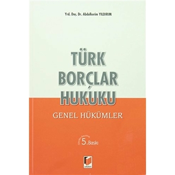 Türk Borçlar Hukuku - Genel Hükümler Abdulkerim Yıldırım