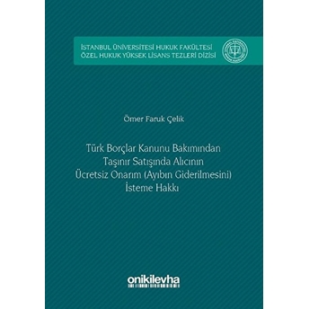 Türk Borçlar Kanunu Bakımından Taşınır Satışında Alıcının Ücretsiz Onarım (Ayıbın Giderilmesini) Isteme Hakkı