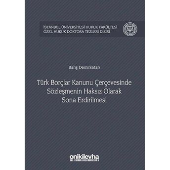 Türk Borçlar Kanunu Çerçevesinde Sözleşmenin Haksız Olarak Sona Erdirilmesi Ciltli Barış Demirsatan