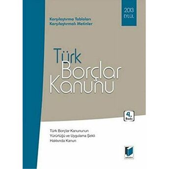 Türk Borçlar Kanunu Eylül 2013: Türk Borçlar Kanununun Yürürlüğü Ve Uygulama Şekli Hakkında Kanun Ciltli Kolektif