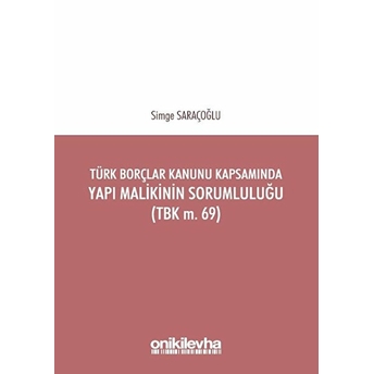 Türk Borçlar Kanunu Kapsamında Yapı Malikinin Sorumluluğu (Tbk M.69)