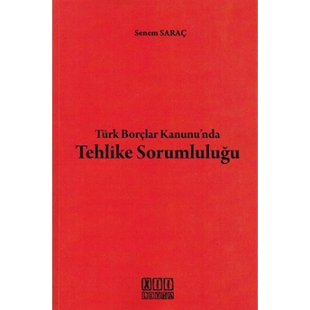 Türk Borçlar Kanunu'Nda Tehlike Sorumluğu Senem Saraç