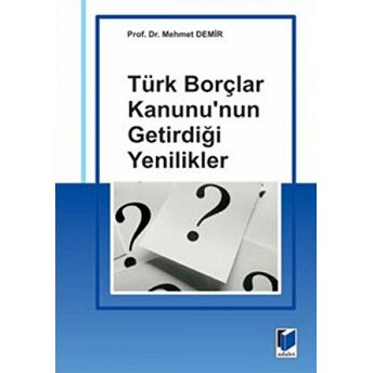 Türk Borçlar Kanunu'Nun Getirdiği Yenilikler Mehmet Demir