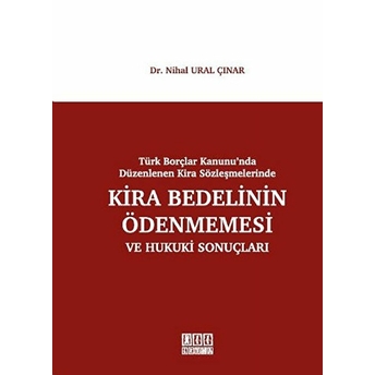 Türk Borçlar Kanunu'nda Düzenlenen Kira Sözleşmelerinde Kira Bedelinin Ödenmesi Ve Hukuki Sonuçları