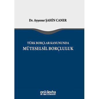 Türk Borçlar Kanunu'nda Müteselsil Borçluluk