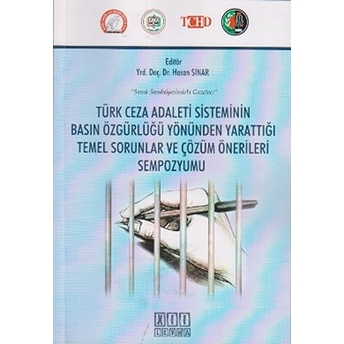 Türk Ceza Adaleti Sisteminin Basın Özgürlüğü Yönünden Yarattığı Temel Sorunlar Ve Çözüm Önerileri Se-Kolektif