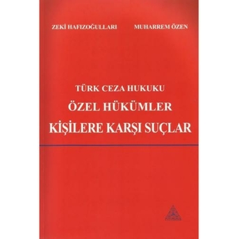 Türk Ceza Hukuku Özel Hükümler - Kişilere Karşı Suçlar Muharrem Özen