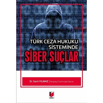 Türk Ceza Hukuku Sisteminde Siber Suçlar Sacit Yılmaz