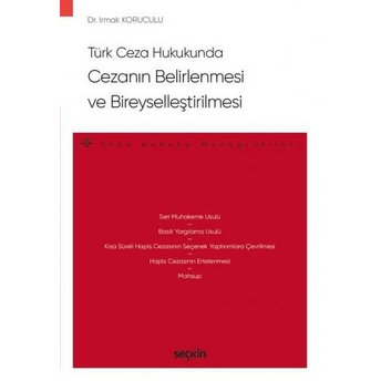 Türk Ceza Hukukunda Cezanın Belirlenmesi Ve Bireyselleştirilmesi Irmak Koruculu