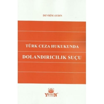 Türk Ceza Hukukunda Dolandırıcılık Suçu Devrim Aydın