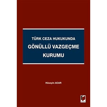 Türk Ceza Hukukunda Gönüllü Vazgeçme Kurumu