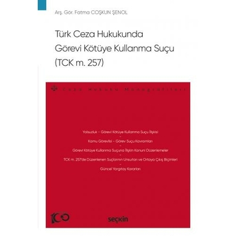 Türk Ceza Hukukunda Görevi Kötüye Kullanma Suçu (Tck M 257) Fatma Coşkun Şenol