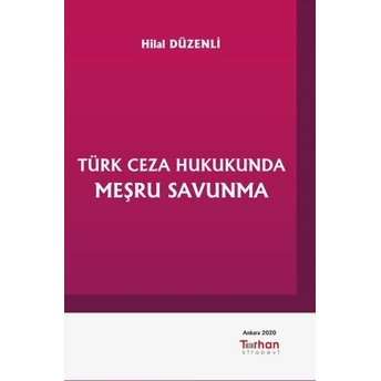 Türk Ceza Hukukunda Meşru Savunma Hilal Düzenli