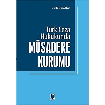 Türk Ceza Hukukunda Müsadere Kurumu Hüseyin Acar