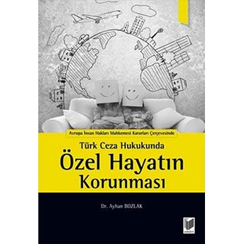 Türk Ceza Hukukunda Özel Hayatın Korunması Ayhan Bozlak