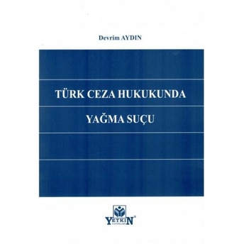 Türk Ceza Hukukunda Yağma Suçu Devrim Aydın