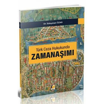 Türk Ceza Hukukunda Zamanaşımı Süleyman Özar