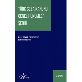 Türk Ceza Kanunu Genel Hükümleri Şerhi Mert Asker Yüksektepe