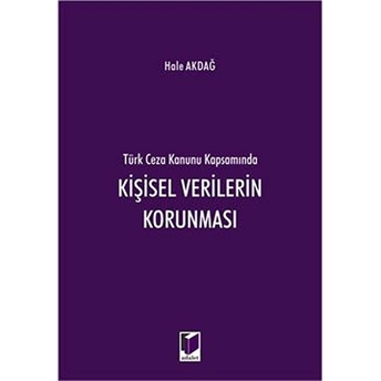 Türk Ceza Kanunu Kapsamında Kişisel Verilerin Korunması Hale Akdağ