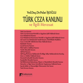 Türk Ceza Kanunu Ve Ilgili Mevzuat Polat Işoğlu