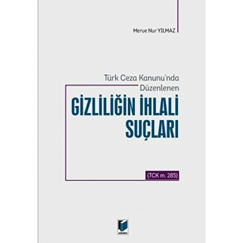 Türk Ceza Kanunu'Nda Düzenlenen Gizliliğin Ihlali Suçları Merve Nur Yılmaz