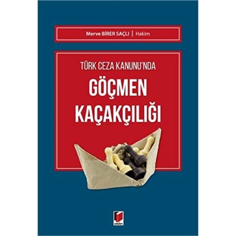 Türk Ceza Kanunu'Nda Göçmen Kaçakçılığı Merve Birer Saçlı