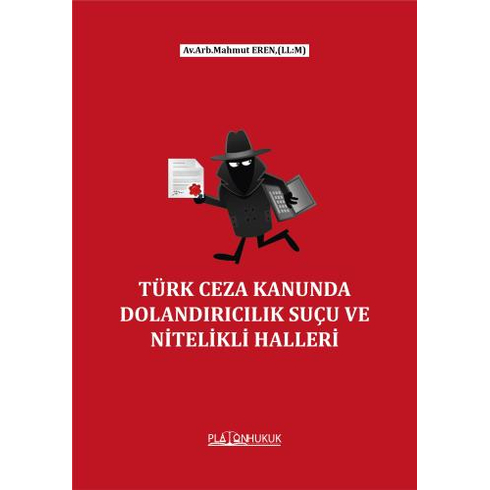 Türk Ceza Kanununda Dolandırıcılık Suçu Ve Nitelikli Halleri Mahmut Eren