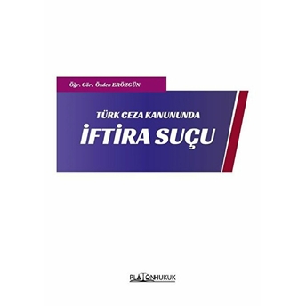 Türk Ceza Kanununda Iftira Suçu - Özden Erözgün