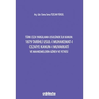 Türk Ceza Yargılama Usulünde Ilk Kanun Esma Sena Tezcan Yüksel