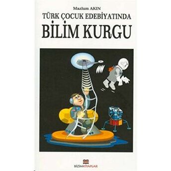 Türk Çocuk Edebiyatında Bilim Kurgu Mazlum Akın