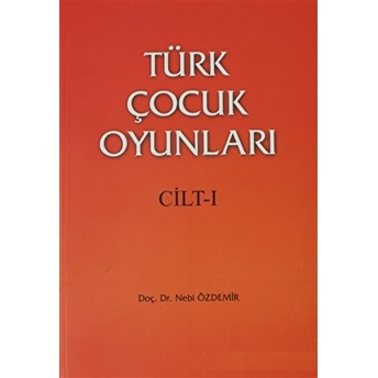 Türk Çocuk Oyunları Cilt 1 Nebi Özdemir