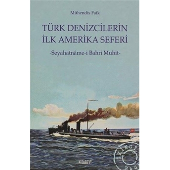 Türk Denizcilerin Ilk Amerika Seferi Mühendis Faik