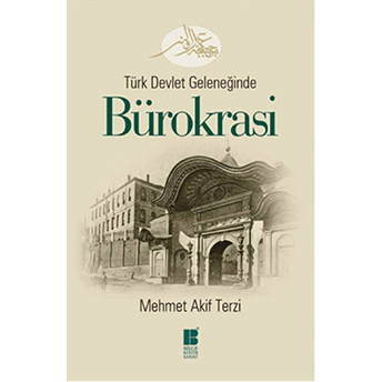 Türk Devlet Geleneğinde Bürokrasi Mehmet Akif Terzi