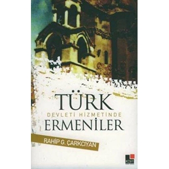 Türk Devleti Hizmetinde Ermeniler Rahip G. Çarkçıyan