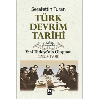 Türk Devrim Tarihi 3. Kitap - Yeni Türkiye'nin Oluşumu (Ikinci Bölüm) Şerafettin Turan