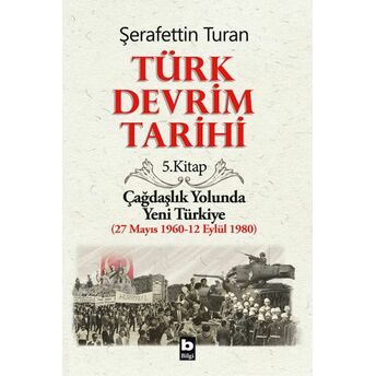 Türk Devrim Tarihi 5. Kitap - Çağdaşlık Yolunda Yeni Türkiye Şerafettin Turan