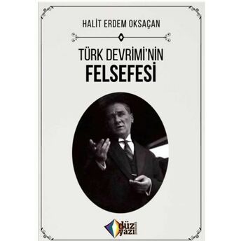 Türk Devrimi’nin Felsefesi Halit Erdem Oksaçan