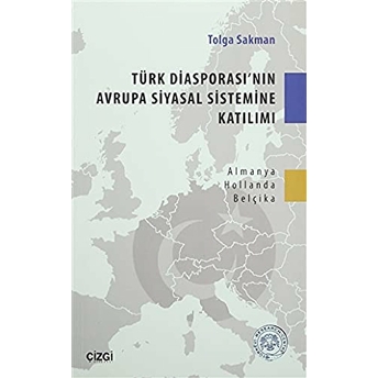 Türk Diasporası'nın Avrupa Siyasal Sistemine Katılımı Tolga Sakman