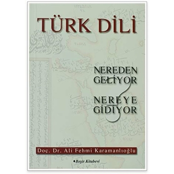 Türk Dili Nereden Geliyor Nereye Gidiyor Ali Fehmi Karamanlıoğlu