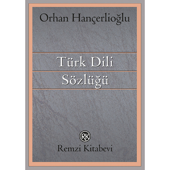 Türk Dili Sözlüğü Orhan Hançerlioğlu