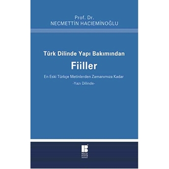 Türk Dilinde Yapı Bakımından Fiiller (En Eski Türkçe Metinlerden Zamanımıza Kadar) Necmettin Hacıeminoğlu