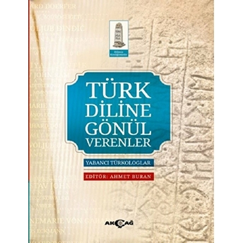 Türk Diline Gönül Verenler Yabancı Türkologlar Ahmet Buran