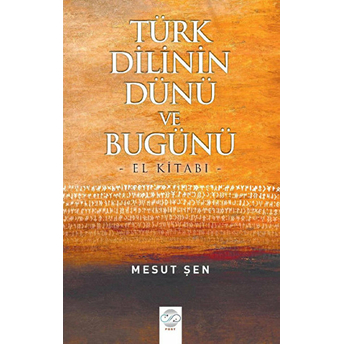 Türk Dilinin Dünü Ve Bugünü Mesut Şen