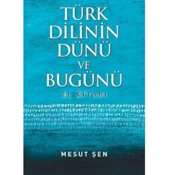 Türk Dilinin Dünü Ve Bugünü Mesut Şen