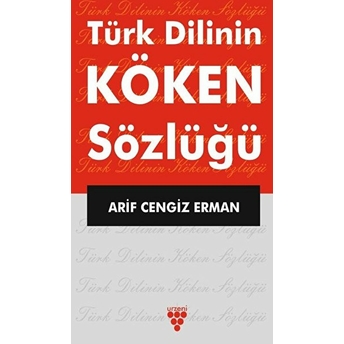 Türk Dilinin Köken Sözlüğü Arif Cengiz Erman