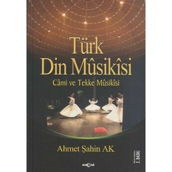 Türk Din Musikisi - Cami Ve Tekke Musikisi Ahmet Şahin Ak