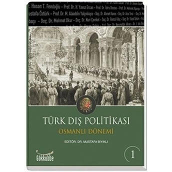 Türk Dış Politikası Osmanlı Dönemi Cilt: 1 Kolektif